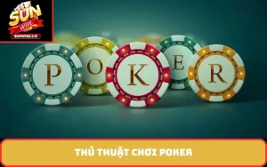 Thủ thuật chơi Poker